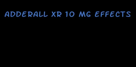Adderall XR 10 mg effects