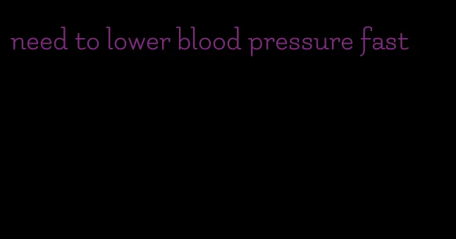 need to lower blood pressure fast
