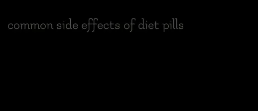 common side effects of diet pills
