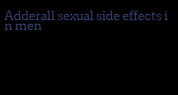 Adderall sexual side effects in men