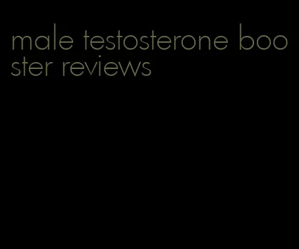 male testosterone booster reviews