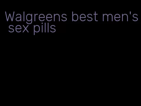 Walgreens best men's sex pills