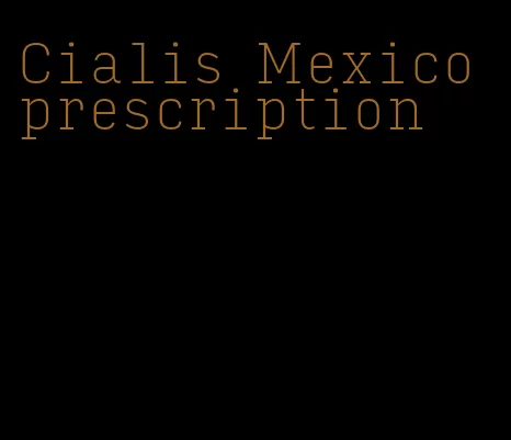 Cialis Mexico prescription
