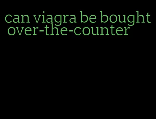 can viagra be bought over-the-counter