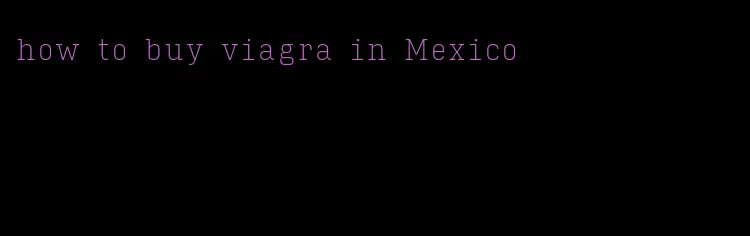 how to buy viagra in Mexico