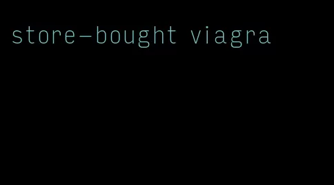 store-bought viagra