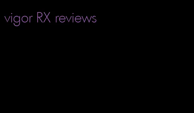 vigor RX reviews