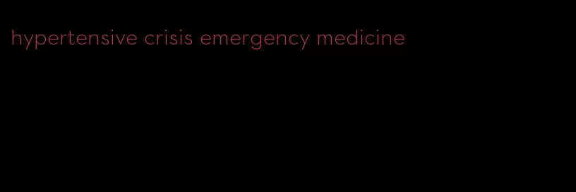 hypertensive crisis emergency medicine