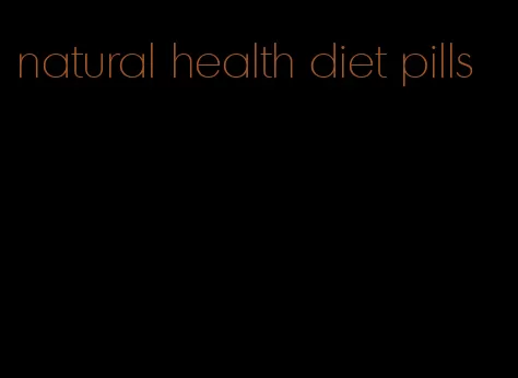 natural health diet pills