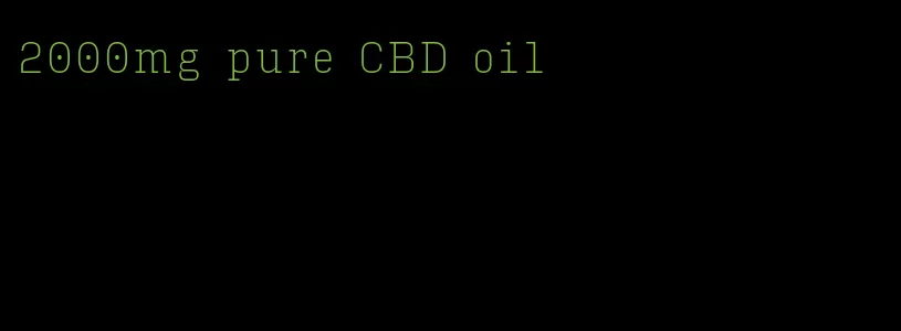2000mg pure CBD oil
