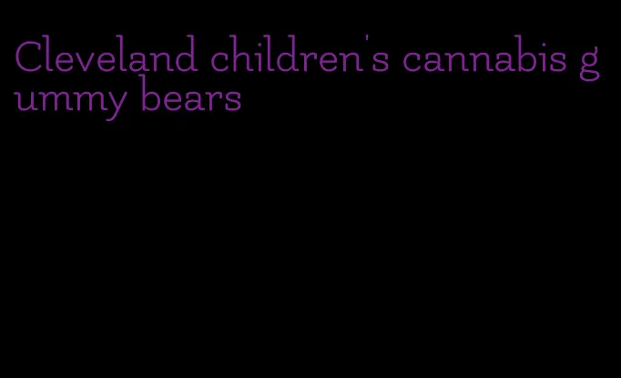 Cleveland children's cannabis gummy bears