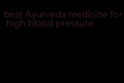 best Ayurveda medicine for high blood pressure