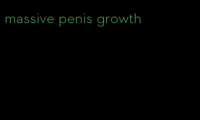 massive penis growth