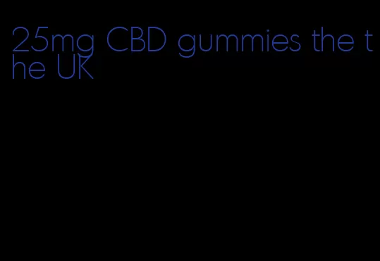 25mg CBD gummies the the UK
