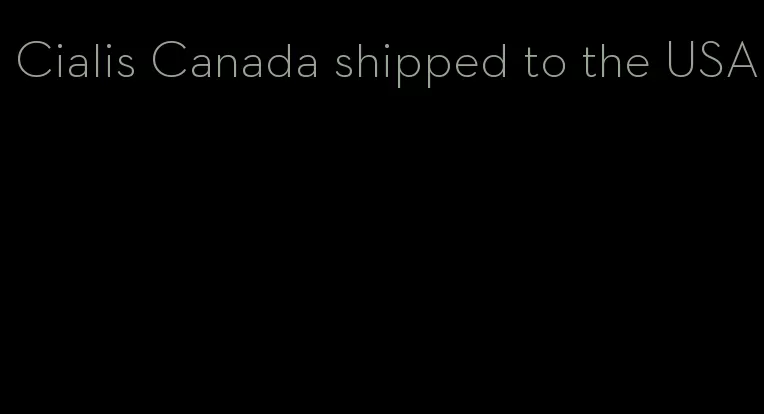 Cialis Canada shipped to the USA