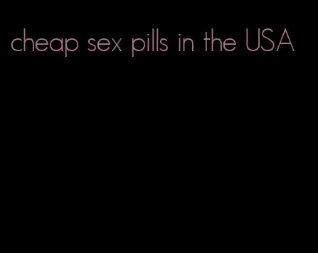 cheap sex pills in the USA