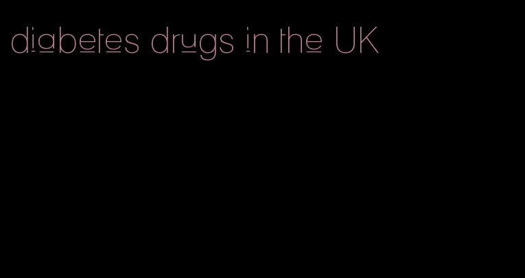 diabetes drugs in the UK