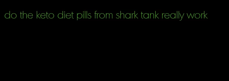 do the keto diet pills from shark tank really work