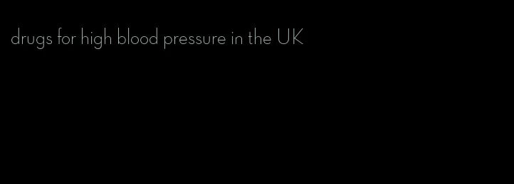 drugs for high blood pressure in the UK