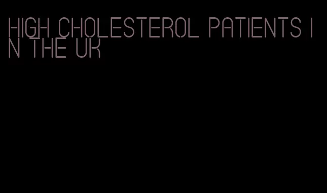 high cholesterol patients in the UK