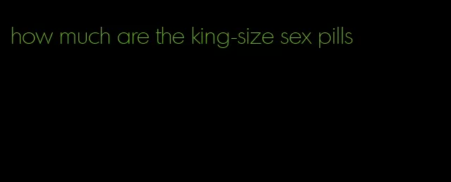 how much are the king-size sex pills