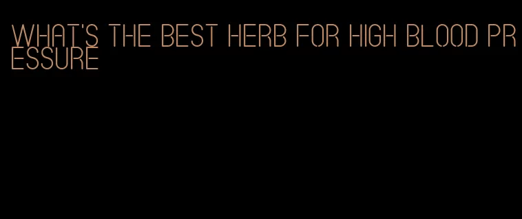 what's the best herb for high blood pressure