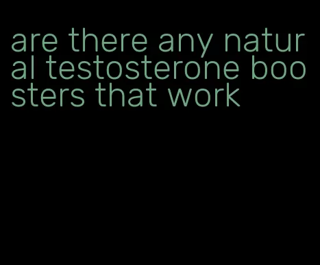 are there any natural testosterone boosters that work