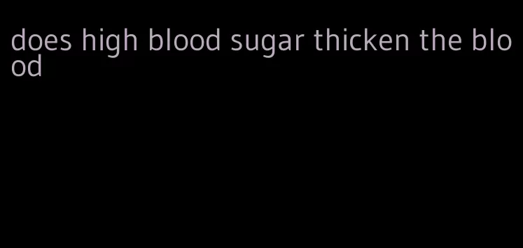 does high blood sugar thicken the blood