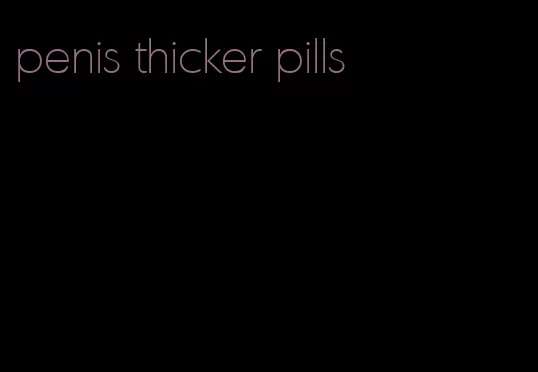 penis thicker pills