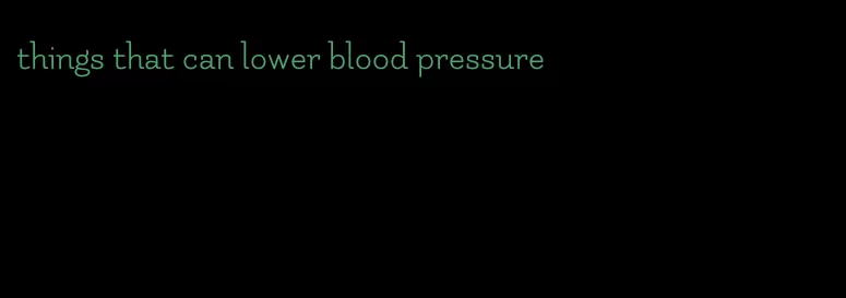 things that can lower blood pressure