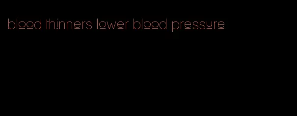 blood thinners lower blood pressure