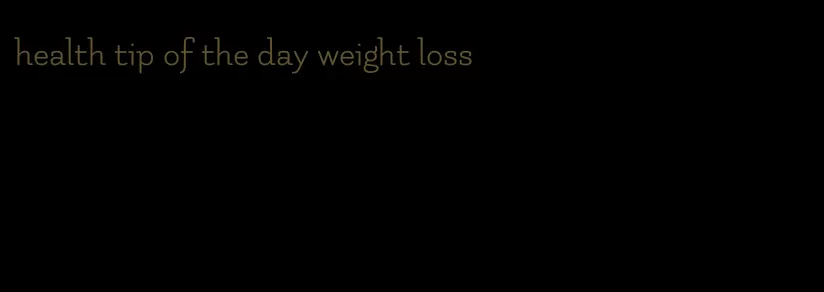 health tip of the day weight loss