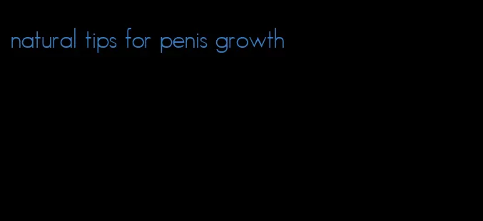 natural tips for penis growth