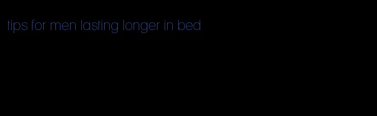 tips for men lasting longer in bed