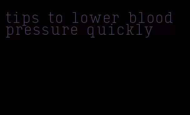 tips to lower blood pressure quickly