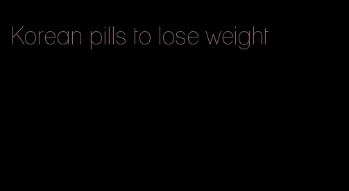Korean pills to lose weight