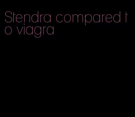 Stendra compared to viagra