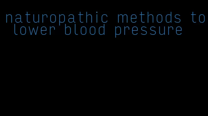 naturopathic methods to lower blood pressure