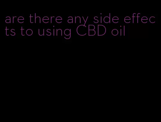 are there any side effects to using CBD oil