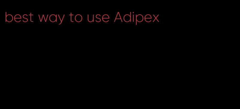 best way to use Adipex