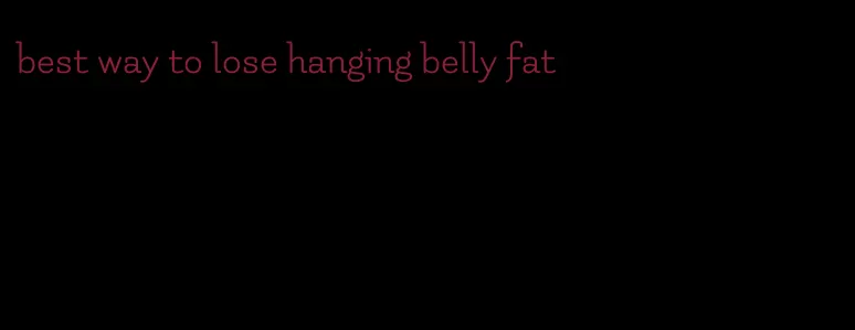 best way to lose hanging belly fat