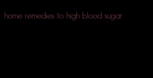 home remedies to high blood sugar