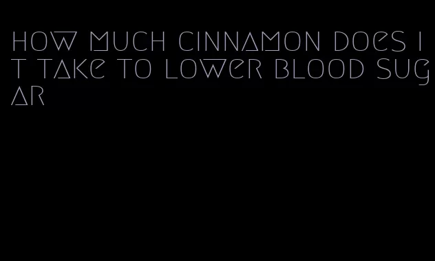 how much cinnamon does it take to lower blood sugar