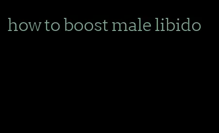 how to boost male libido