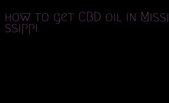 how to get CBD oil in Mississippi