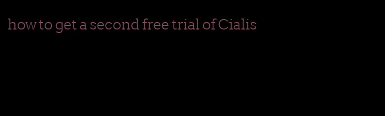 how to get a second free trial of Cialis