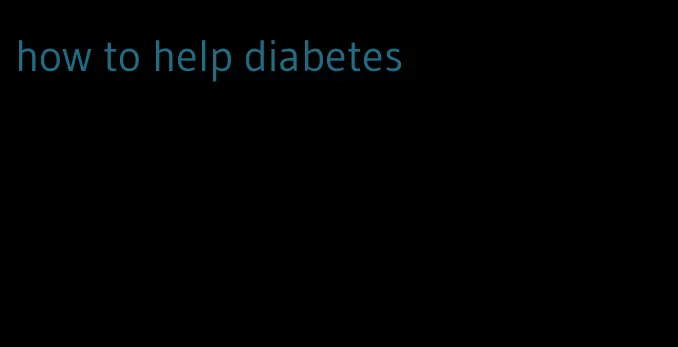 how to help diabetes