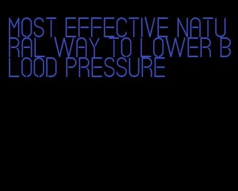 most effective natural way to lower blood pressure