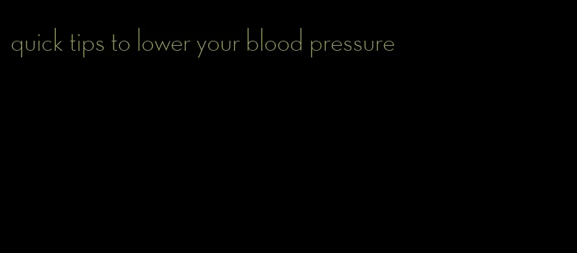 quick tips to lower your blood pressure