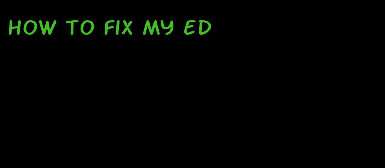 how to fix my ED
